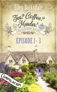 Cover-Bild zum Titel 'Tea? Coffee? Murder! - Episode 1-3' von 'Ellen Barksdale'