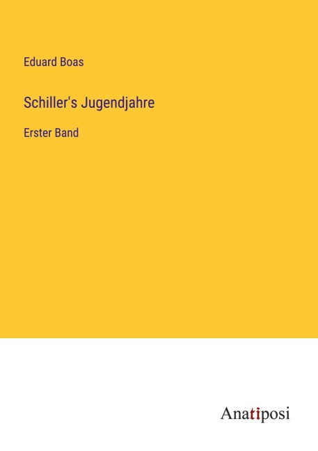 Schiller's Jugendjahre - Eduard Boas