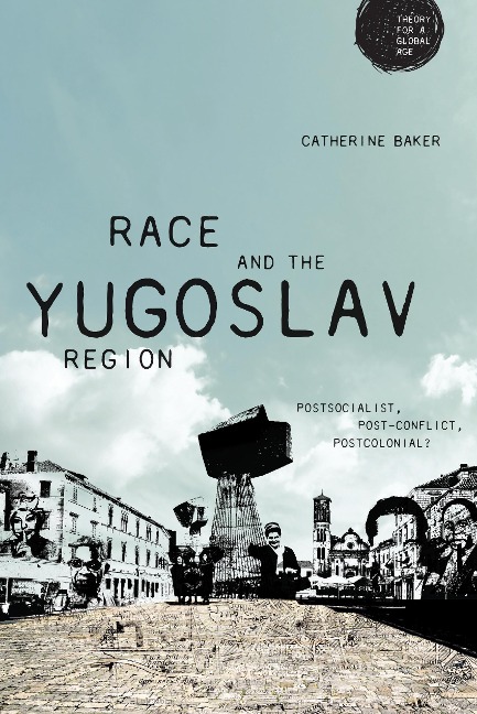 Race and the Yugoslav region - Catherine Baker