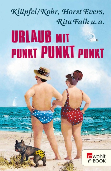 Urlaub mit Punkt Punkt Punkt - Horst Evers, Rita Falk, u. a., Klüpfel & Kobr