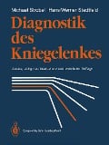 Cover-Bild zum Titel 'Diagnostik des Kniegelenkes' von 'Michael Strobel, Hans-Werner Stedtfeld'