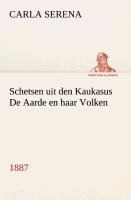 Schetsen uit den Kaukasus De Aarde en haar Volken, 1887 - Carla Serena