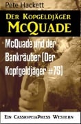 McQuade und der Bankräuber (Der Kopfgeldjäger #75) - Pete Hackett