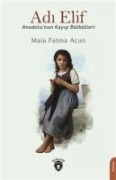 Adi Elif Anadolunun Kayip Bülbülleri - Maia Fatma Acun