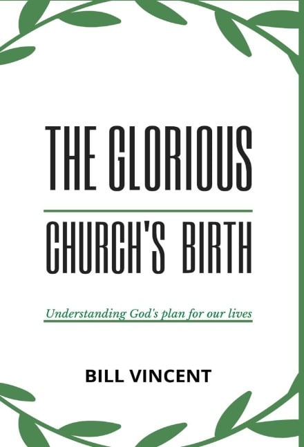 The Glorious Church's Birth - Bill Vincent