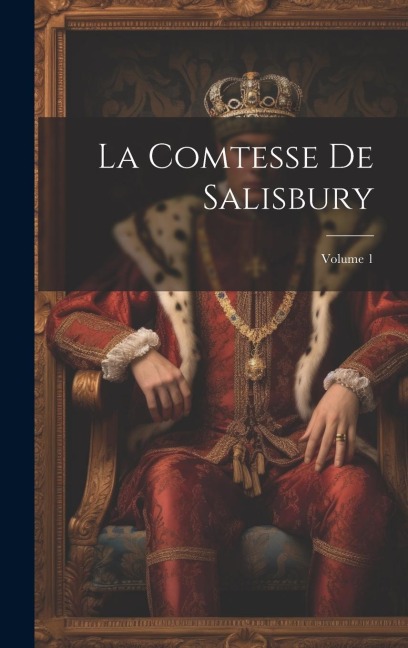 La Comtesse De Salisbury; Volume 1 - Anonymous