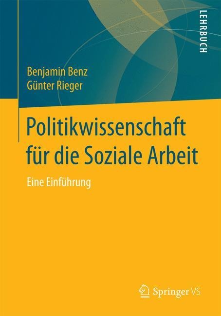 Politikwissenschaft für die Soziale Arbeit - Günter Rieger, Benjamin Benz