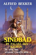Cover-Bild zum Titel 'Sindbad im Palast des Kalifen: Die Saga von Sindbads längster Reise 1' von 'Alfred Bekker'