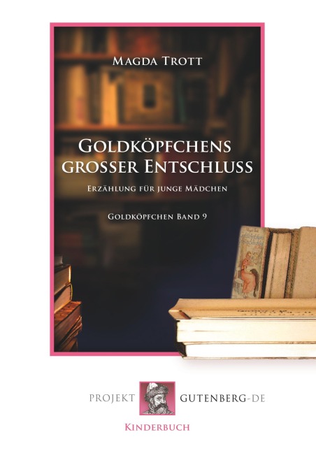 Goldköpfchens großer Entschluß - Magda Trott