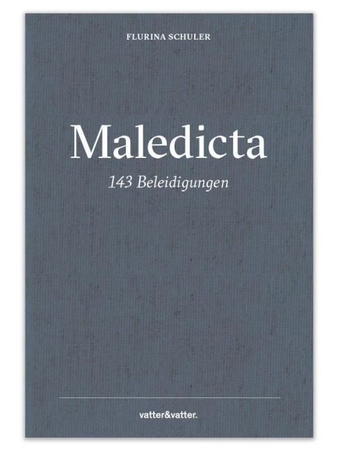 Maledicta - 143 Beleidigungen. - Flurina Schuler