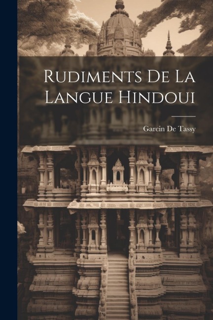 Rudiments De La Langue Hindoui - Garcin De Tassy