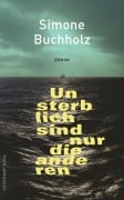 Cover-Bild zum Titel 'Unsterblich sind nur die anderen' von 'Simone Buchholz'