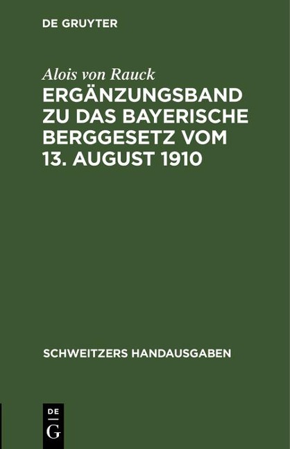 Ergänzungsband zu Das Bayerische Berggesetz vom 13. August 1910 - Alois von Rauck