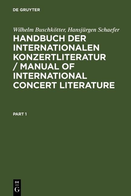 Handbuch der Internationalen Konzertliteratur / Manual of International Concert Literature - Wilhelm Buschkötter, Hansjürgen Schaefer