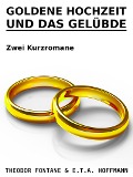 Cover-Bild zum Titel 'Goldene Hochzeit und Das Gelübde' von 'Theodor Fontane, E. T. A. Hoffmann'