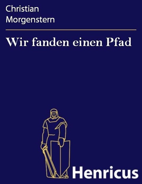 Wir fanden einen Pfad - Christian Morgenstern