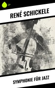 Cover-Bild zum Titel 'Symphonie für Jazz' von 'René Schickele'