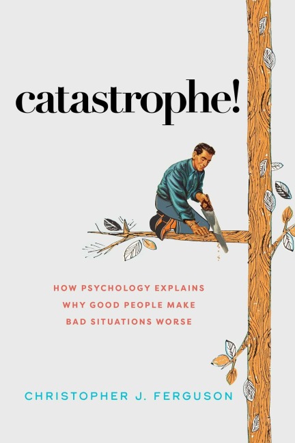 Catastrophe! - Christopher J Ferguson