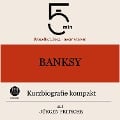 Banksy: Kurzbiografie kompakt - Jürgen Fritsche, Minuten, Minuten Biografien