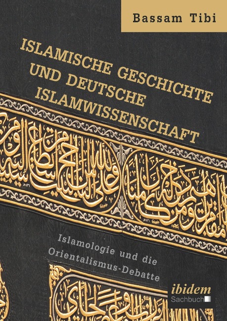 Islamische Geschichte und deutsche Islamwissenschaft - Bassam Tibi