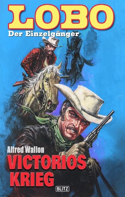 Lobo - Der Einzelgänger 04: Victorios Krieg - Alfred Wallon