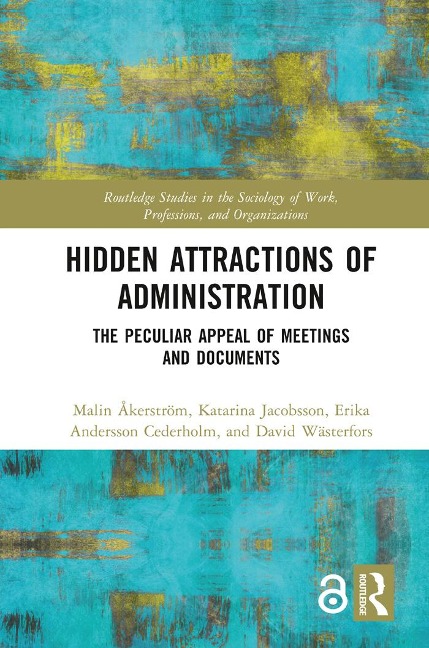 Hidden Attractions of Administration - Malin Åkerström, Katarina Jacobsson, Erika Andersson Cederholm, David Wästerfors