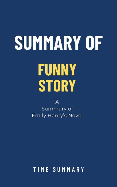 Summary of Funny Story by Emily Henry - Time Summary