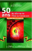 Cover-Bild zum Titel '50 ans de réforme de l'Etat au Cameroun' von 'Abouem a Tchoyi, M'Bafou'