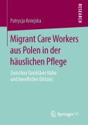 Cover-Bild zum Titel 'Migrant Care Workers aus Polen in der häuslichen Pflege' von 'Patrycja Kniejska'