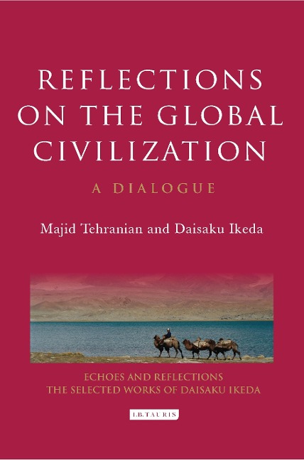 Reflections on the Global Civilization - Majid Tehranian, Daisaku Ikeda
