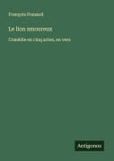 Cover-Bild zum Titel 'Le lion amoureux' von 'François Ponsard'