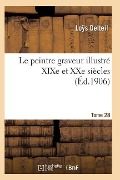 Le Peintre Graveur Illustré (XIXe Et Xxe Siècles). Tome 28 - Delteil-L