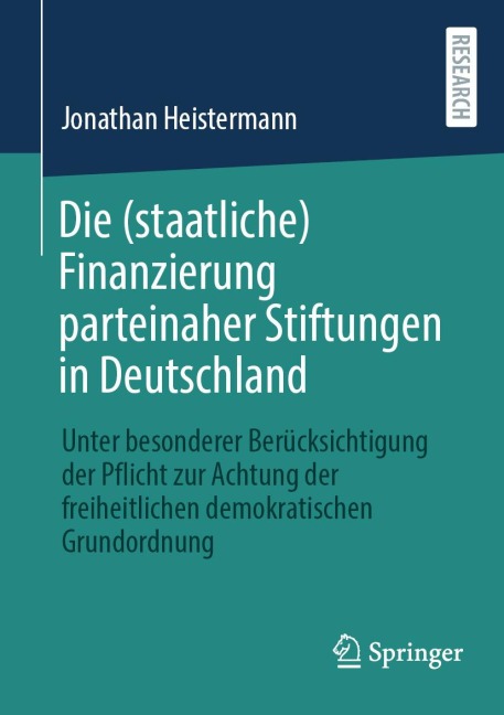 Die (staatliche) Finanzierung parteinaher Stiftungen in Deutschland - Jonathan Heistermann
