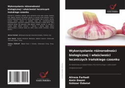 Cover-Bild zum Titel 'Wykorzystanie ró¿norodno¿ci biologicznej i w¿a¿ciwo¿ci leczniczych ira¿skiego czosnku' von 'Alireza Farhadi, Amin Daemi, Gülüzar Özbolat'