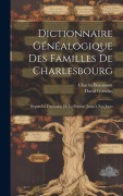 Cover-Bild zum Titel 'Dictionnaire Généalogique Des Familles De Charlesbourg: Depuis La Fondation De La Paroisse Jusqu'à Nos Jours' von 'David Gosselin, Charles Beaumont'