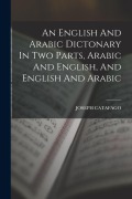 Cover-Bild zum Titel 'An English And Arabic Dictonary In Two Parts, Arabic And English, And English And Arabic' von 'Joseph Catafago'