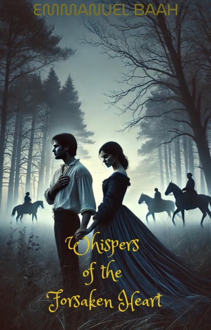Whispers of the Forsaken Heart - Emmanuel Baah