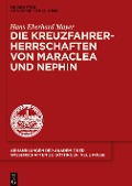 Die Kreuzfahrerherrschaften von Maraclea und Nephin - Hans Eberhard Mayer