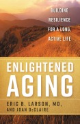 Cover-Bild zum Titel 'Enlightened Aging' von 'Eric B. Larson, Joan Declaire'