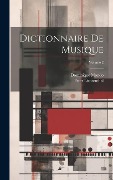 Cover-Bild zum Titel 'Dictionnaire De Musique; Volume 2' von 'Peter Lichtenthal, Dominique Mondo'