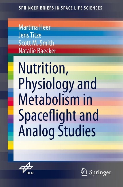 Nutrition Physiology and Metabolism in Spaceflight and Analog Studies - Martina Heer, Scott M. Smith, Natalie Baecker, Jens Titze