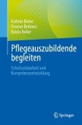 Cover-Bild zum Titel 'Pflegeauszubildende begleiten' von 'Kathrin Bieler, Katrin Keller, Yvonne Behrens'