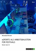 Cover-Bild zum Titel 'eSports als Arbeitsbaustein für Festivals' von 'Alexander Ottowitz'