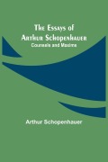 Cover-Bild zum Titel 'The Essays of Arthur Schopenhauer; Counsels and Maxims' von 'Arthur Schopenhauer'