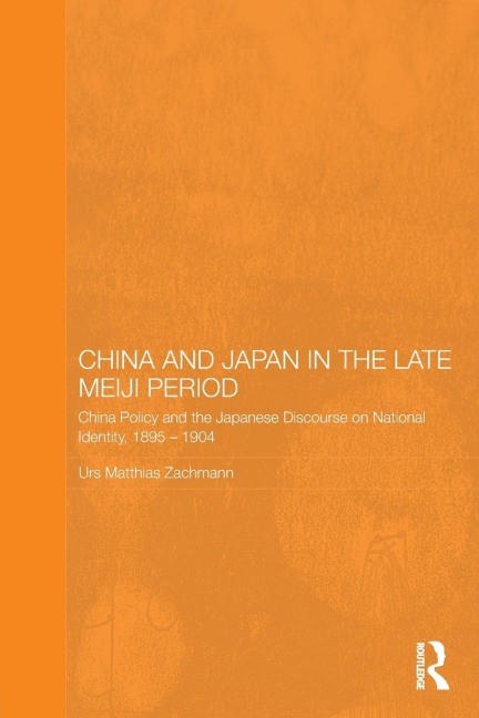 China and Japan in the Late Meiji Period - Urs Matthias Zachmann