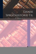 Cover-Bild zum Titel 'Dansk Sproghistorie Til Skolebrug...' von 'Henrik Bertelsen'