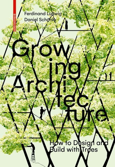 Growing Architecture - Ferdinand Ludwig, Daniel Schönle