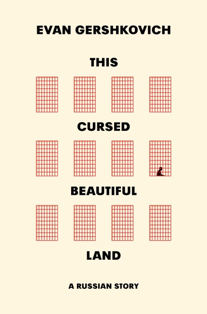 This Cursed Beautiful Land - Evan Gershkovich