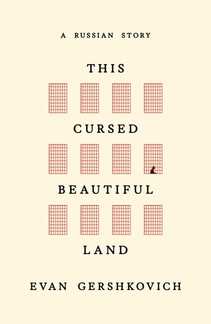 This Cursed Beautiful Land - Evan Gershkovich