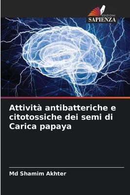 Attività antibatteriche e citotossiche dei semi di Carica papaya - Md Shamim Akhter